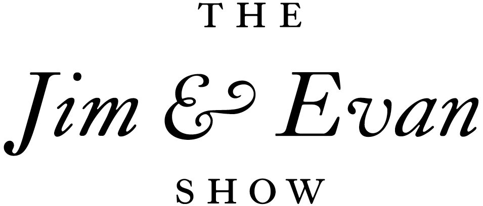 The Jim and Evan Show